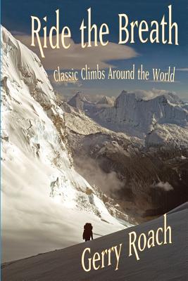 Ride the Breath bw: Classic Climbs Around the World - Roach, Gerry