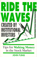 Ride the Waves Created by Institutional Investors: Tips for Making Money in the Stock Market