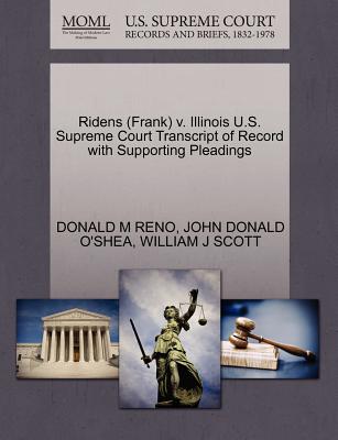 Ridens (Frank) V. Illinois U.S. Supreme Court Transcript of Record with Supporting Pleadings - Reno, Donald M, and O'Shea, John Donald, and Scott, William J