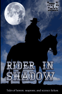 Rider in Shadow: Tales of Horror, Suspense, and Science Fiction