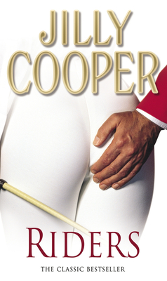 Riders: Jilly Cooper's sensational classic from the Sunday Times bestseller - Cooper, Jilly