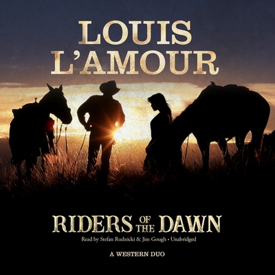 Riders of the Dawn: A Western Duo - L'Amour, Louis, and Rudnicki, Stefan (Read by), and Gough, Jim (Read by)