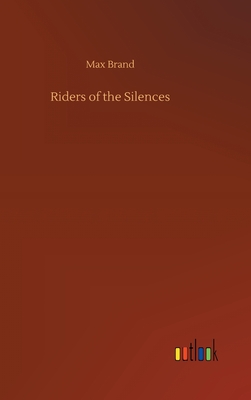 Riders of the Silences - Brand, Max