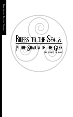 Riders to the Sea and In the Shadow of the Glen - Olson, Niclas (Editor), and Synge, J M