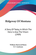 Ridgeway Of Montana: A Story Of Today, In Which The Hero Is Also The Villain (1909)