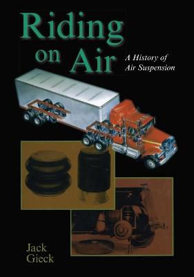 Riding on Air: A History of Air Suspension - Gieck, Jack