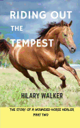 Riding Out the Tempest: The Story of a Wounded Horse Healer