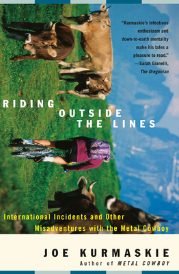 Riding Outside The Lines: International Incidents and Other Misadventures with the Metal Cowboy - Kurmaskie, Joe