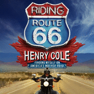 Riding Route 66: Finding Myself on America's Mother Road