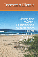 Riding the Covid19 Quarantine Wave from Quito, Ecuador to Sydney, Australia: March-April 2020