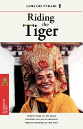 Riding the Tiger: Twenty Years on the Road: The Risks and Joys of Bringing Tibetan Buddhism to the West