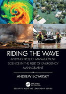 Riding the Wave: Applying Project Management Science in the Field of Emergency Management