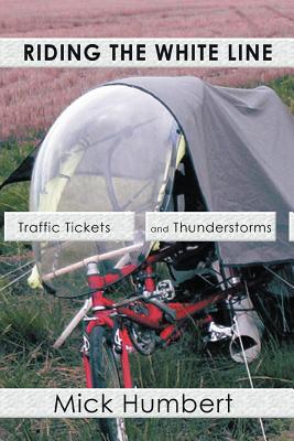 Riding The White Line: Traffic Tickets And Thunderstorms - Humbert, Mick