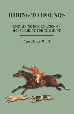 Riding to Hounds - Containing Information on Horse Riding for the Hunt - Stonehenge