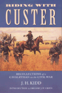 Riding with Custer: Recollections of a Cavalryman in the Civil War