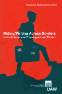 Riding/Writing Across Borders in North American Travelogues and Fiction