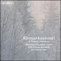 Riemuitkaamme! A Finnish Christmas - Jan Lehtola (organ); Helsinki Chamber Choir (choir, chorus)