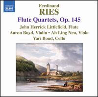 Ries: Flute Quartets, Op. 145 - Aaron Boyd (violin); Ahling Neu (viola); John Herrick Littlefield (flute); Yari Bond (cello)