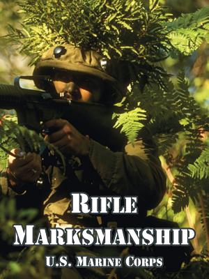 Rifle Marksmanship - U S Marine Corps