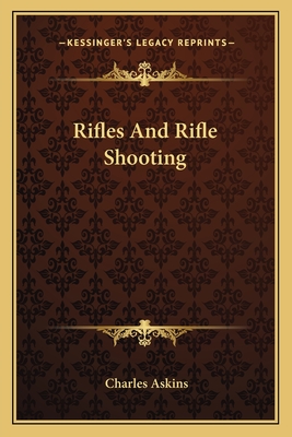 Rifles And Rifle Shooting - Askins, Charles