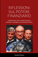 Riflessioni Sul Potere Finanziario: Celebri aforismi, frasi e citazioni sul potere finanziario- antologia a cura di Anonimo Pontino