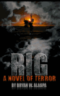 Rig: A Novel of Terror - Alaspa, Bryan W