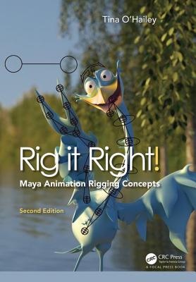 Rig It Right! Maya Animation Rigging Concepts, 2nd Edition - O'Hailey, Tina