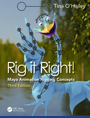 Rig it Right!: Maya Animation Rigging Concepts - O'Hailey, Tina