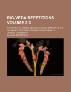 Rig-Veda Repetitions: The Repeated Verses and Distichs and Stanzas of the Rig-Veda in Systematic Presentation and With Critical Discussion, Part 1