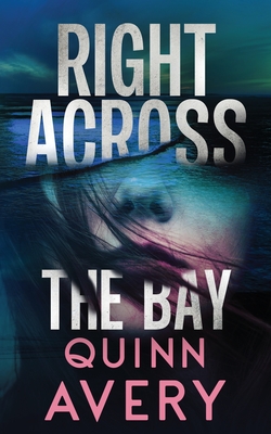 Right Across the Bay - Avery, Quinn