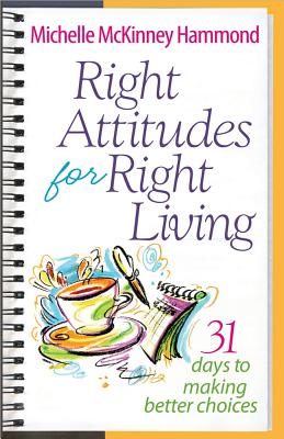 Right Attitudes for Right Living - Hammond, Michelle McKinney