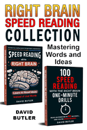 Right Brain Speed Reading Collection: Mastering Words and Ideas ("Speed Reading with the Right Brain" & "100 Speed Reading with the Right Brain One-Minute Drills" Combo)