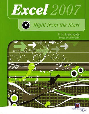 Right from the Start Excel 2007 New Edition - Giles, John (Editor), and Heathcote, Flora R.