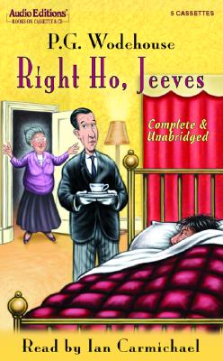 Right Ho, Jeeves - Wodehouse, P G, and Carmichael, Ian (Read by)