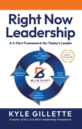 Right Now Leadership: A 4-Part Framework for Today's Leaders