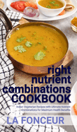 right nutrient combinations COOKBOOK (Black and White Edition): Indian Vegetarian Recipes with Ultimate Nutrient Combinations