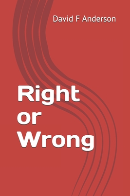 Right or Wrong - Anderson, David F