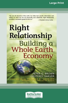 Right Relationship (16pt Large Print Edition) - Brown, Peter G, and Garver, Geoffrey