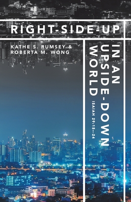 Right-Side-Up in an Upside-Down World - Rumsey, Kathe S, and Wong, Roberta M