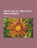 Right Use of Lime in Soil Improvement