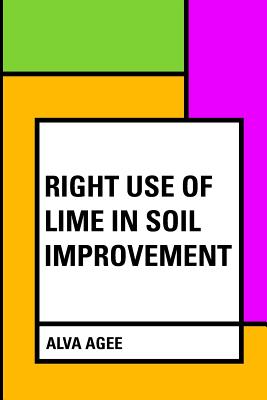 Right Use of Lime in Soil Improvement - Agee, Alva