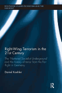 Right-Wing Terrorism in the 21st Century: The 'National Socialist Underground' and the History of Terror from the Far-Right in Germany