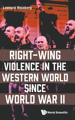 Right-Wing Violence in the Western World Since World War II - Weinberg, Leonard