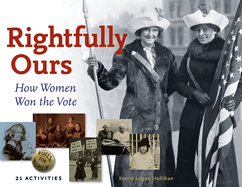 Rightfully Ours: How Women Won the Vote, 21 Activities Volume 43