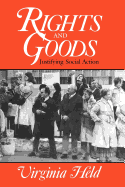 Rights and Goods: Justifying Social Action