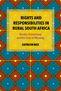 Rights and Responsibilities in Rural South Africa: Gender, Personhood, and the Crisis of Meaning