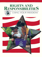 Rights and Responsibilities: Using Your Freedom - Haines, Frances S, and Shuker-Haines, Frances