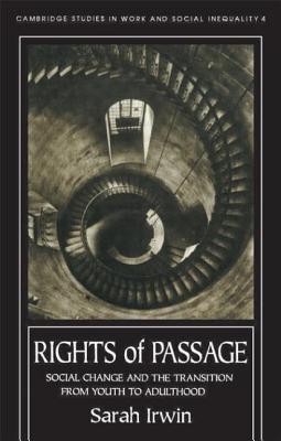 Rights Of Passage: Social Change And The Transition From Youth To Adulthood - Irwin, Sarah, and Sarah Irwin University of York