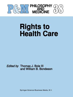Rights to Health Care - Bole III, Thomas J, and Bondeson, W B