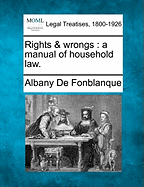 Rights & Wrongs: A Manual of Household Law